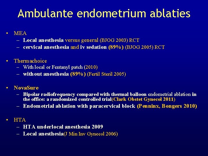Ambulante endometrium ablaties • MEA – Local anesthesia versus general (BJOG 2003) RCT –