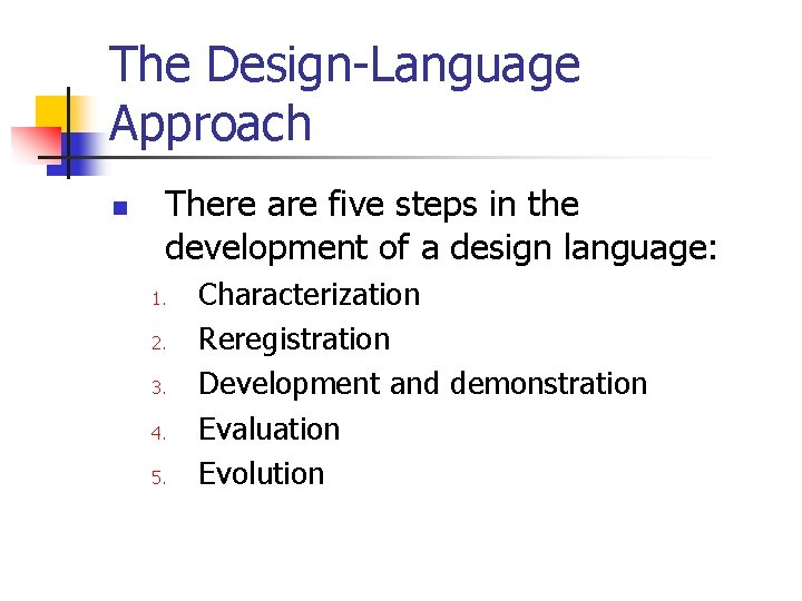 The Design-Language Approach n There are five steps in the development of a design