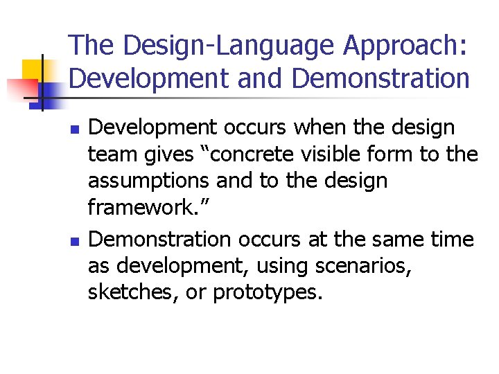 The Design-Language Approach: Development and Demonstration n n Development occurs when the design team