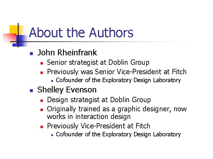 About the Authors n John Rheinfrank n n Senior strategist at Doblin Group Previously