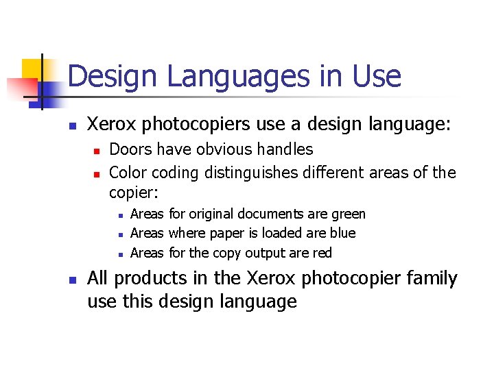 Design Languages in Use n Xerox photocopiers use a design language: n n Doors