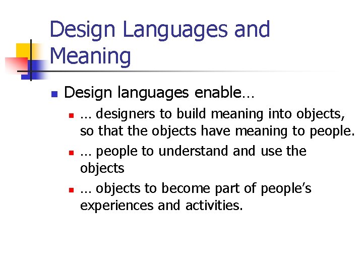 Design Languages and Meaning n Design languages enable… n n n … designers to