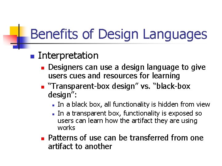 Benefits of Design Languages n Interpretation n n Designers can use a design language