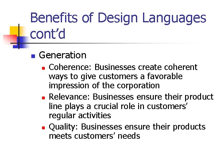 Benefits of Design Languages cont’d n Generation n Coherence: Businesses create coherent ways to