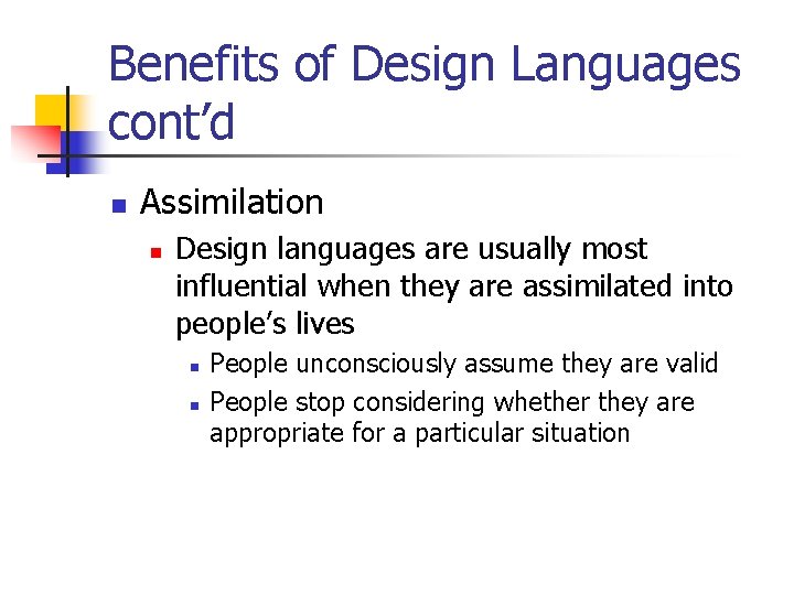 Benefits of Design Languages cont’d n Assimilation n Design languages are usually most influential