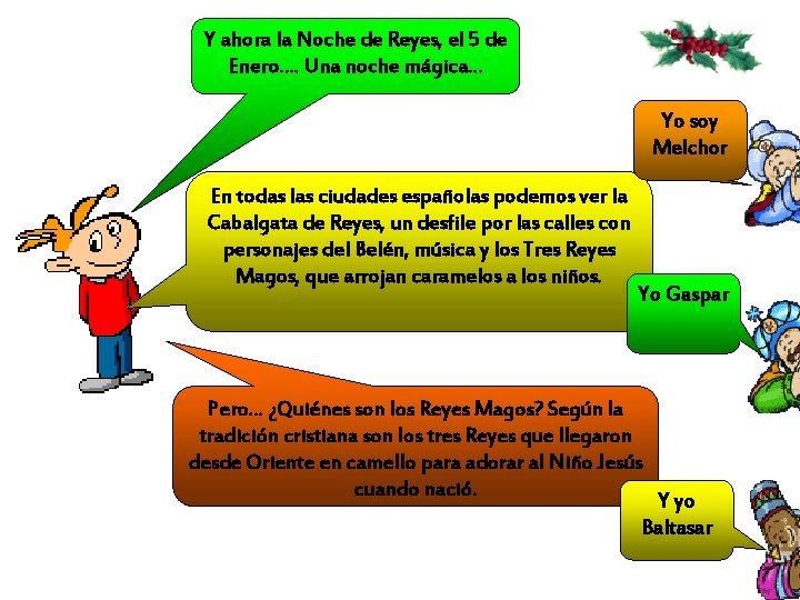 Y ahora la Noche de Reyes, el 5 de Enero. . Una noche mágica.