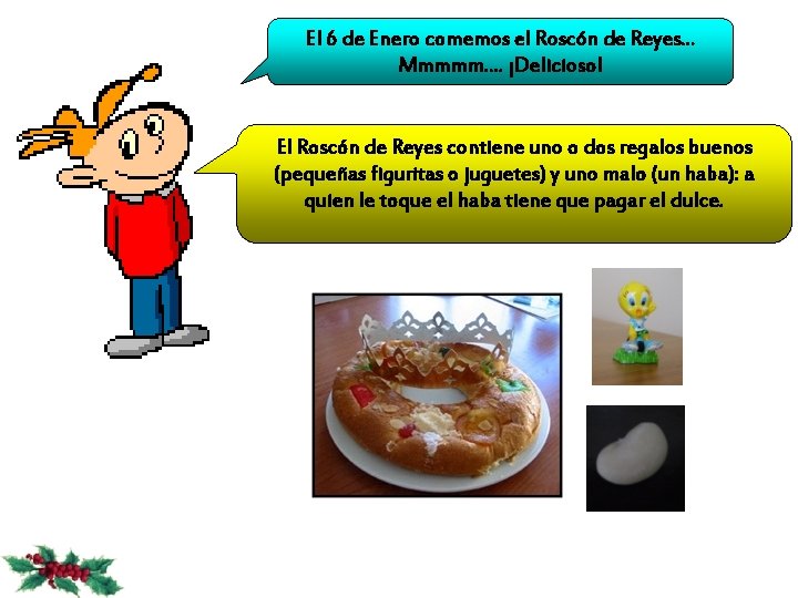 El 6 de Enero comemos el Roscón de Reyes. . . Mmmmm. . ¡Delicioso!