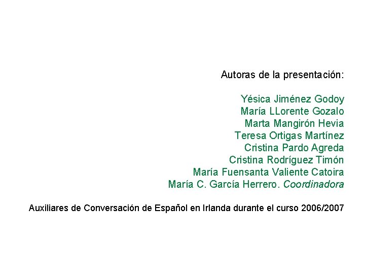 Autoras de la presentación: Yésica Jiménez Godoy María LLorente Gozalo Marta Mangirón Hevia Teresa