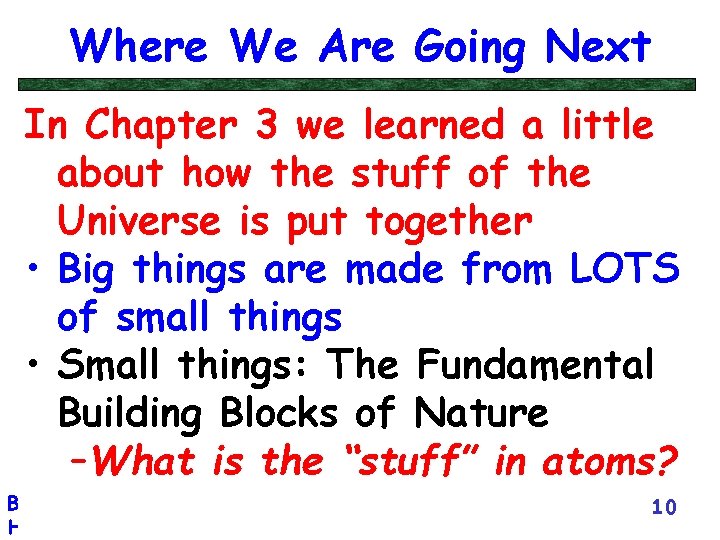 Where We Are Going Next In Chapter 3 we learned a little about how