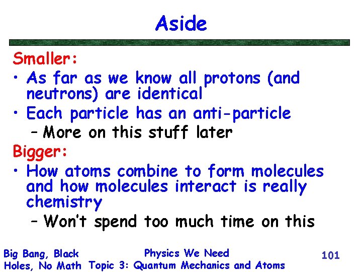 Aside Smaller: • As far as we know all protons (and neutrons) are identical