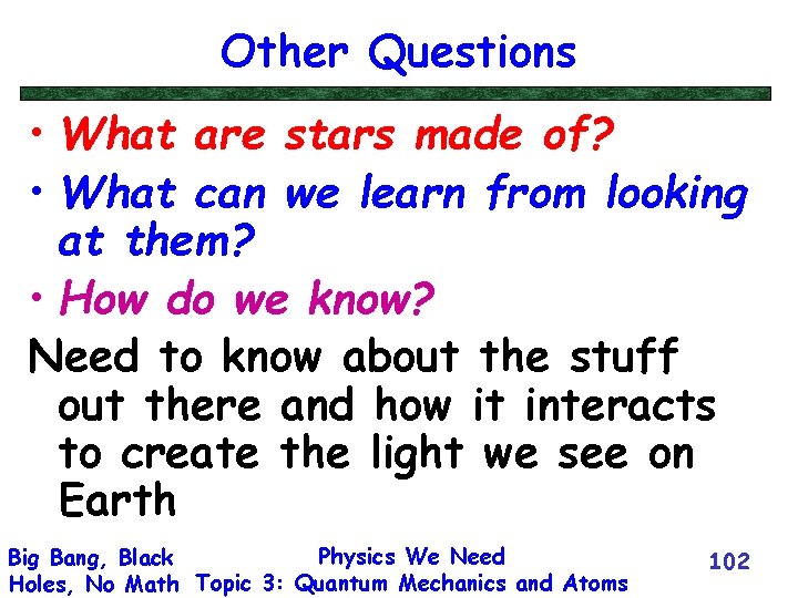 Other Questions • What are stars made of? • What can we learn from