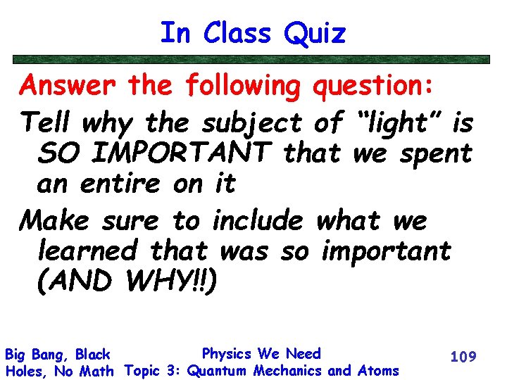 In Class Quiz Answer the following question: Tell why the subject of “light” is