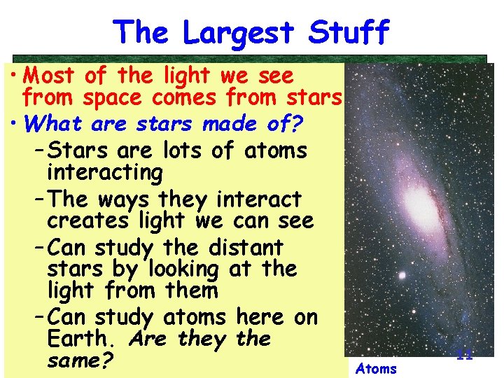 The Largest Stuff • Most of the light we see from space comes from