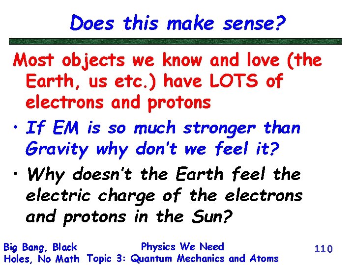 Does this make sense? Most objects we know and love (the Earth, us etc.