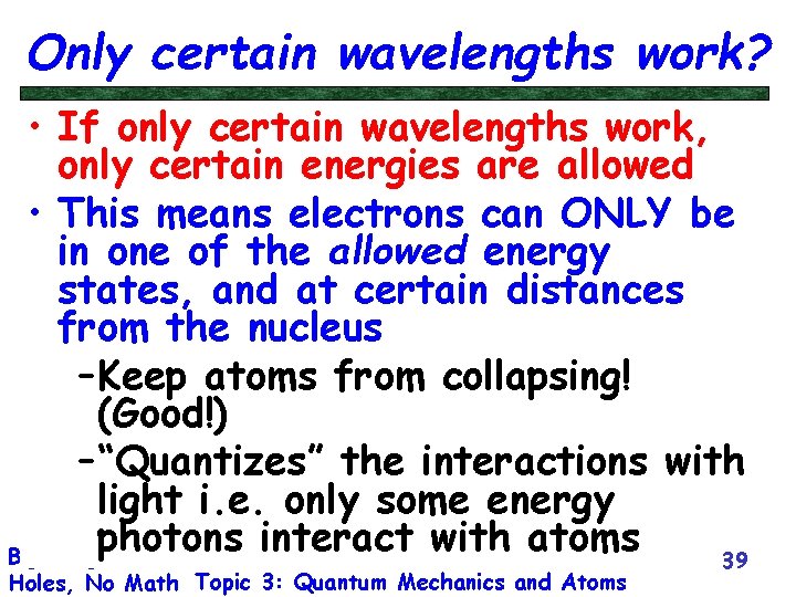 Only certain wavelengths work? • If only certain wavelengths work, only certain energies are