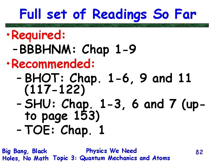 Full set of Readings So Far • Required: – BBBHNM: Chap 1 -9 •