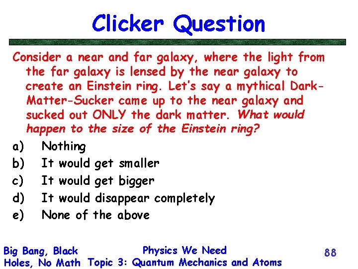 Clicker Question Consider a near and far galaxy, where the light from the far