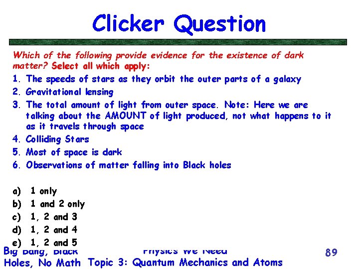 Clicker Question Which of the following provide evidence for the existence of dark matter?