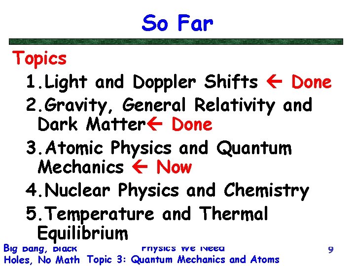 So Far Topics 1. Light and Doppler Shifts Done 2. Gravity, General Relativity and