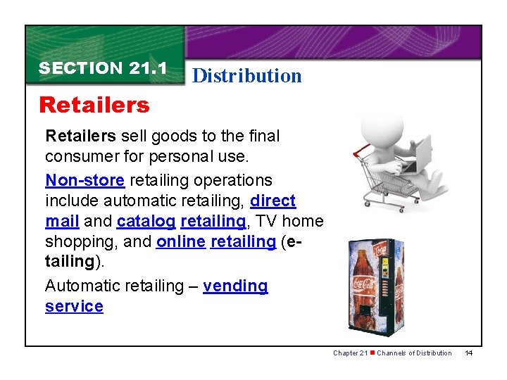 SECTION 21. 1 Distribution Retailers sell goods to the final consumer for personal use.