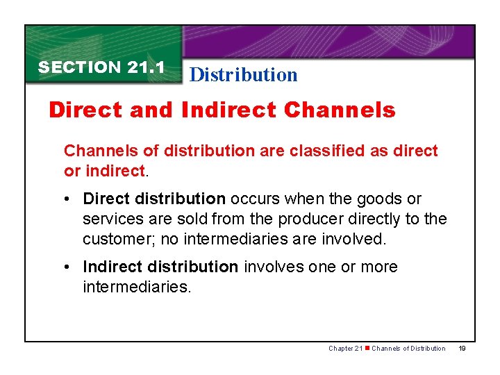 SECTION 21. 1 Distribution Direct and Indirect Channels of distribution are classified as direct