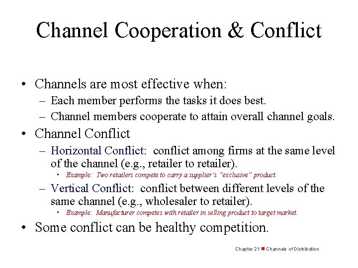 Channel Cooperation & Conflict • Channels are most effective when: – Each member performs