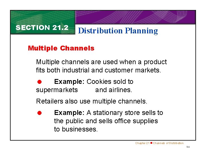 SECTION 21. 2 Distribution Planning Multiple Channels Multiple channels are used when a product