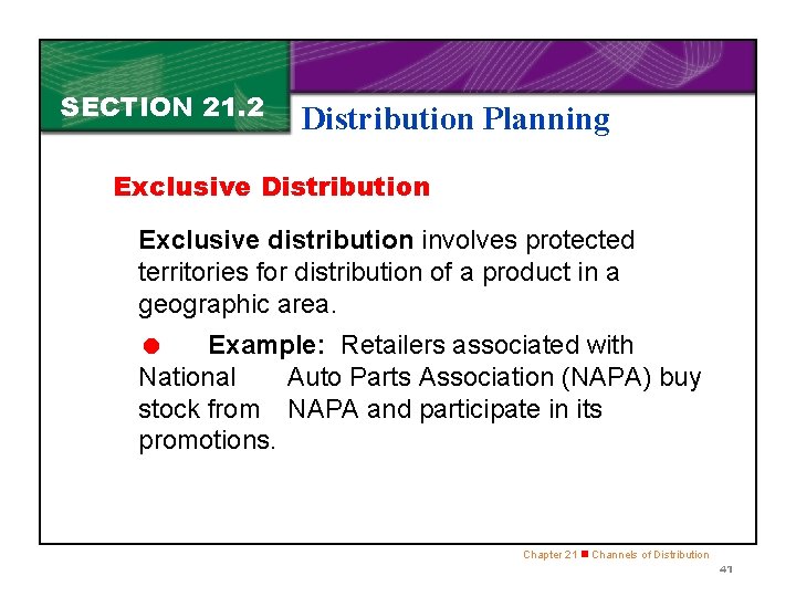 SECTION 21. 2 Distribution Planning Exclusive Distribution Exclusive distribution involves protected territories for distribution