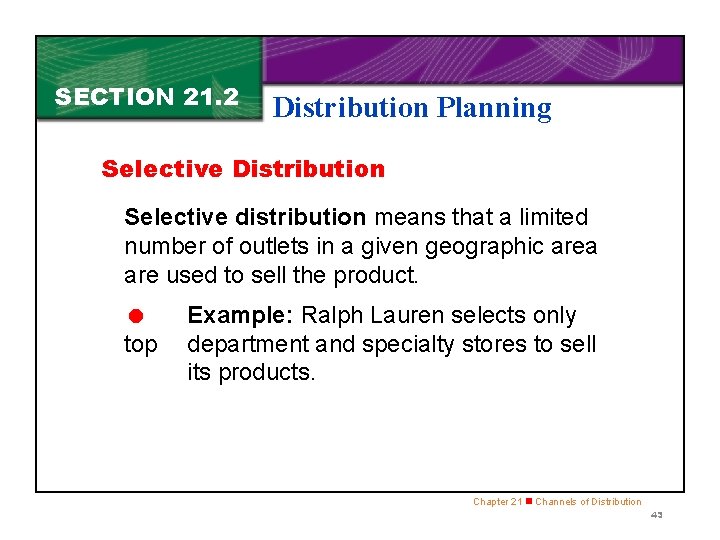 SECTION 21. 2 Distribution Planning Selective Distribution Selective distribution means that a limited number