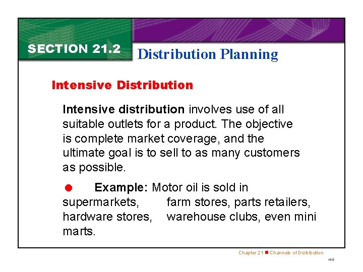 SECTION 21. 2 Distribution Planning Intensive Distribution Intensive distribution involves use of all suitable