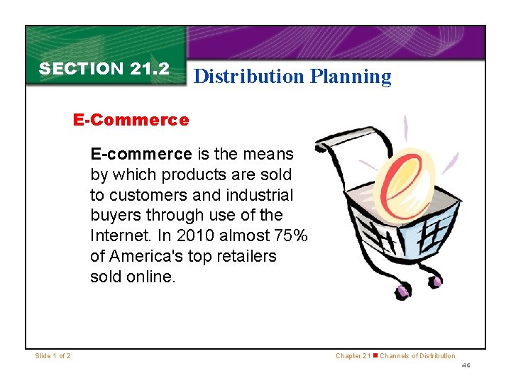 SECTION 21. 2 Distribution Planning E-Commerce E-commerce is the means by which products are
