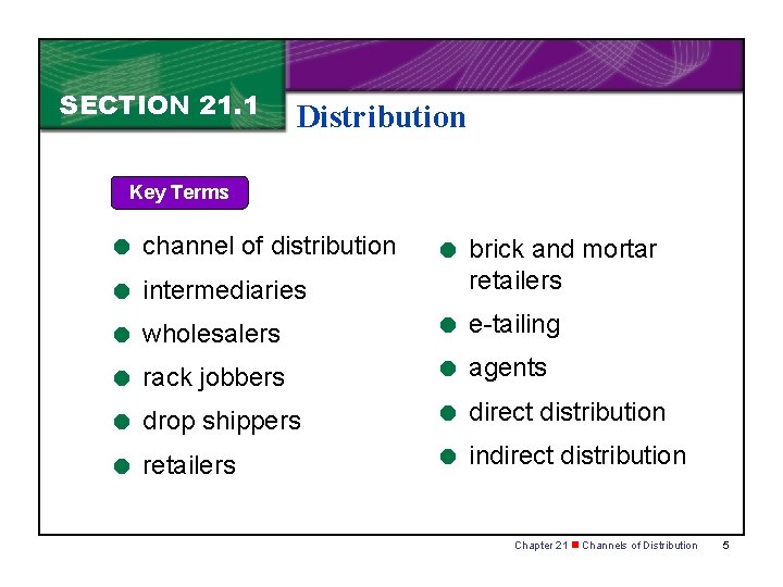 SECTION 21. 1 Distribution Key Terms = channel of distribution = intermediaries = brick