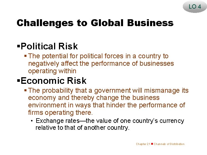 LO 4 Challenges to Global Business §Political Risk § The potential for political forces