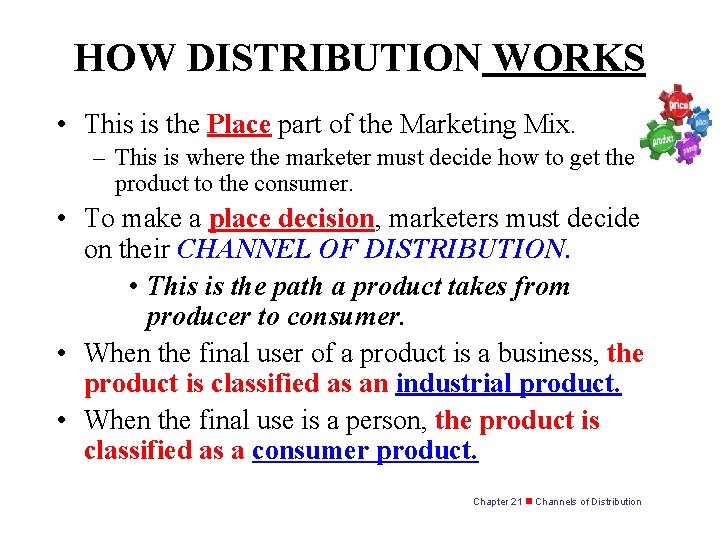 HOW DISTRIBUTION WORKS • This is the Place part of the Marketing Mix. –