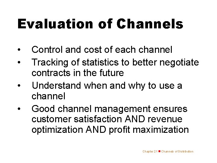 Evaluation of Channels • • Control and cost of each channel Tracking of statistics