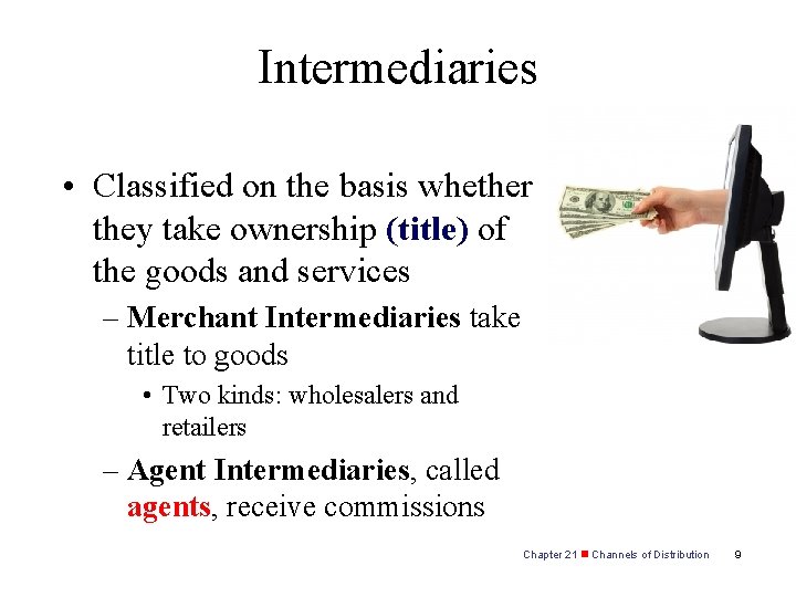 Intermediaries • Classified on the basis whether they take ownership (title) of the goods