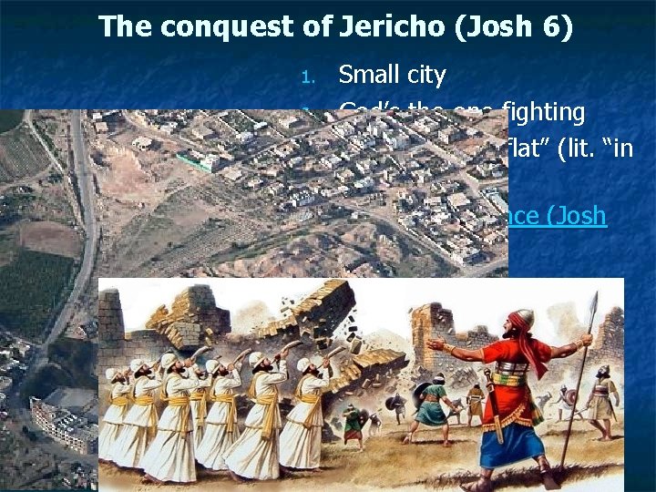 The conquest of Jericho (Josh 6) 1. 2. 3. 4. Small city God’s the