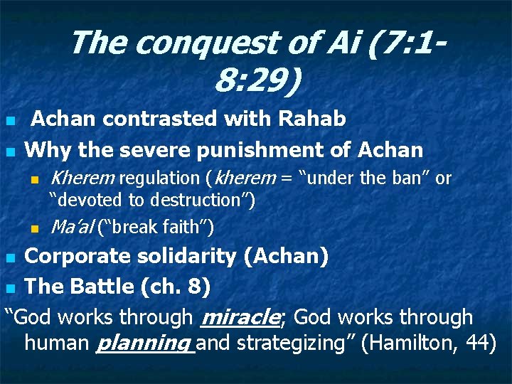 The conquest of Ai (7: 18: 29) n n Achan contrasted with Rahab Why