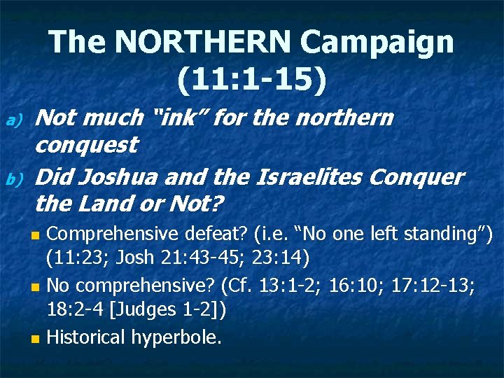 The NORTHERN Campaign (11: 1 -15) a) b) Not much “ink” for the northern