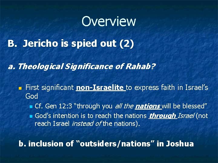 Overview B. Jericho is spied out (2) a. Theological Significance of Rahab? n First