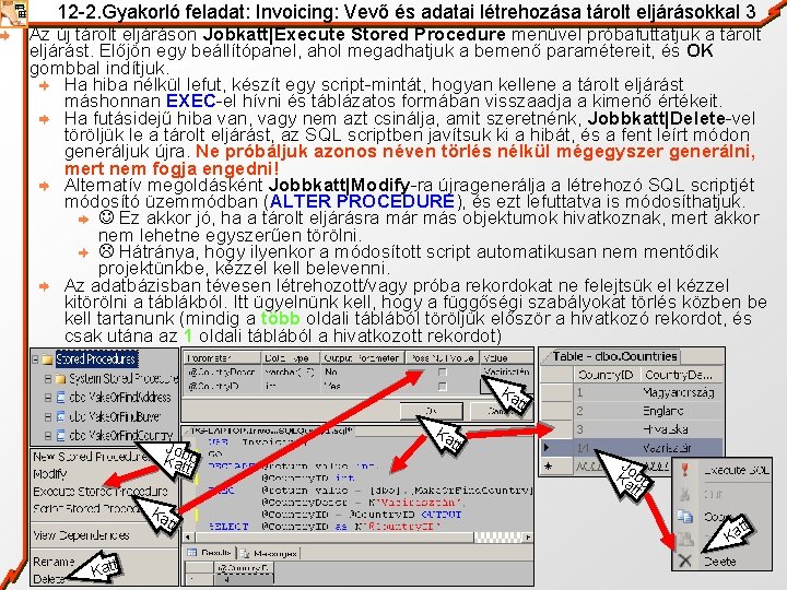 12 -2. Gyakorló feladat: Invoicing: Vevő és adatai létrehozása tárolt eljárásokkal 3 Az új
