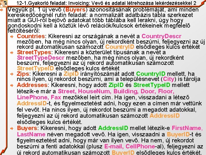 12 -1. Gyakorló feladat: Invoicing: Vevő és adatai létrehozása lekérdezésekkel 2 Vegyük pl. 1