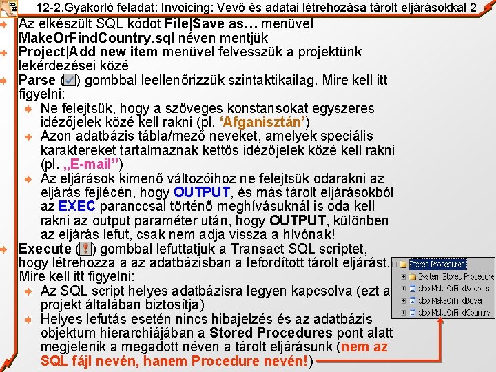 12 -2. Gyakorló feladat: Invoicing: Vevő és adatai létrehozása tárolt eljárásokkal 2 Az elkészült