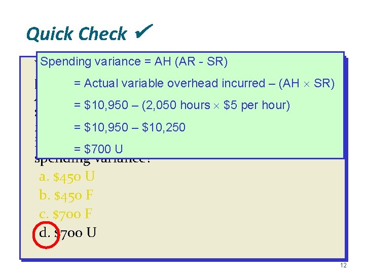 Quick Check Spending variance =actual AH (ARproduction - SR) Yoder Enterprises’ for the period=required