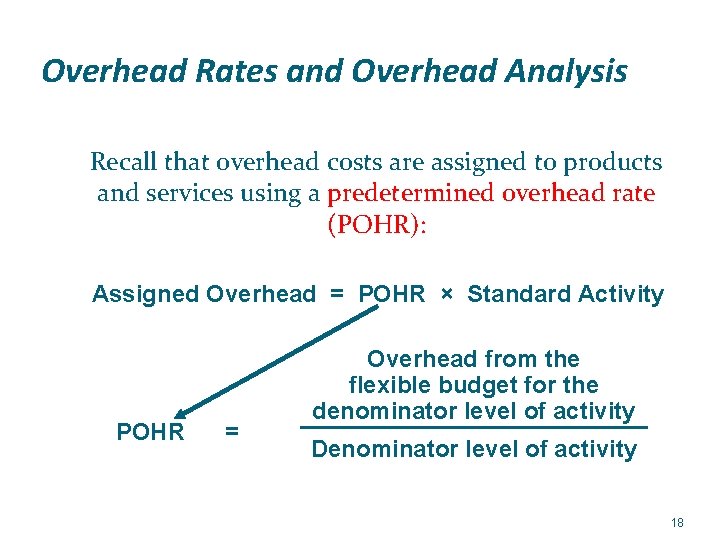 Overhead Rates and Overhead Analysis Recall that overhead costs are assigned to products and