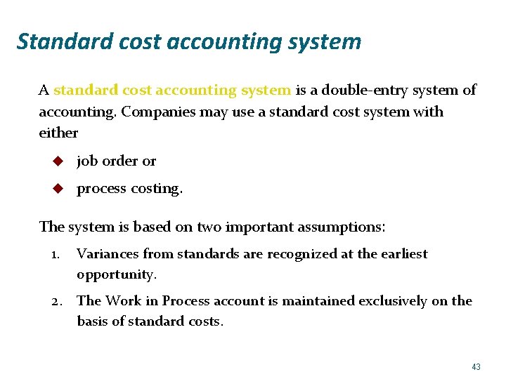 Standard cost accounting system A standard cost accounting system is a double-entry system of