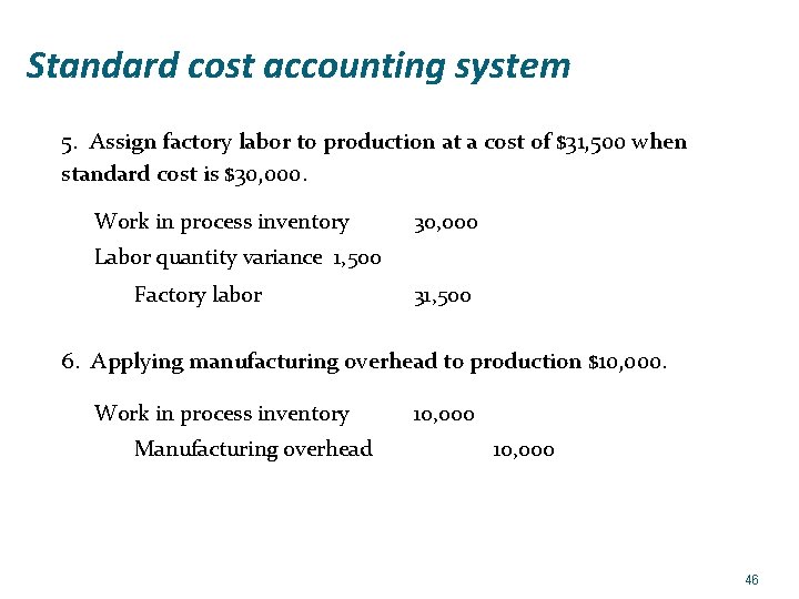 Standard cost accounting system 5. Assign factory labor to production at a cost of