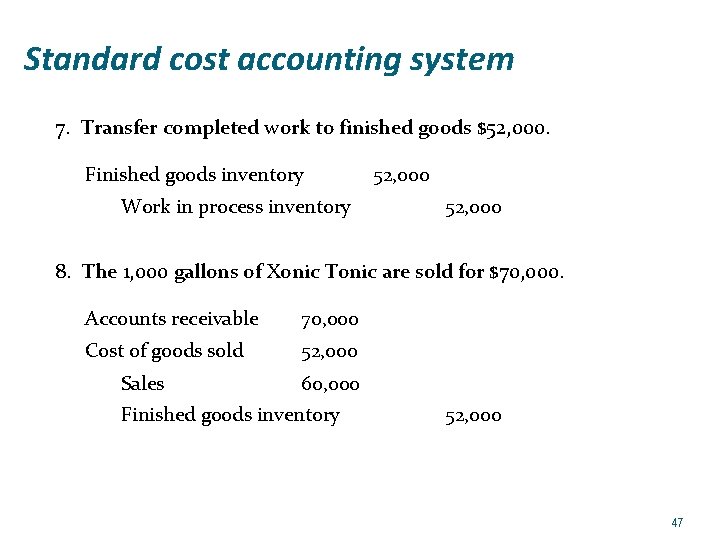 Standard cost accounting system 7. Transfer completed work to finished goods $52, 000. Finished