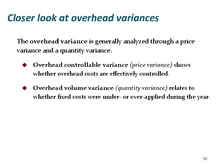 Closer look at overhead variances The overhead variance is generally analyzed through a price