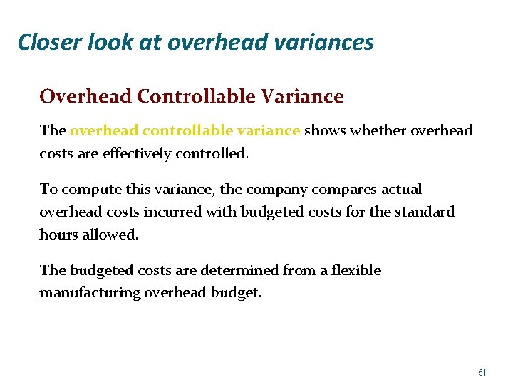 Closer look at overhead variances Overhead Controllable Variance The overhead controllable variance shows whether